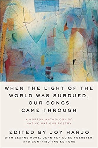 ダウンロード  When the Light of the World Was Subdued, Our Songs Came Through: A Norton Anthology of Native Nations Poetry 本