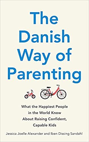 The Danish Way of Parenting: What the Happiest People in the World Know About Raising Confident, Capable Kids indir
