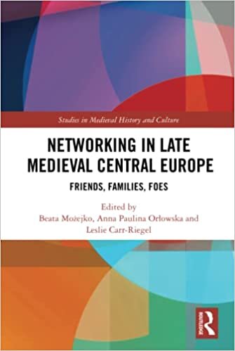 تحميل Networking in Late Medieval Central Europe: Friends, Families, Foes