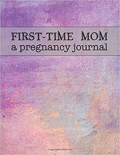 indir First-Time Mom A Pregnancy Journal: Guided with Prompts Track and Organize Your Pregnancy Each Week by Journaling and Filling In the Blank, Also Makes a Great Gift for the Pregnant Woman You Know