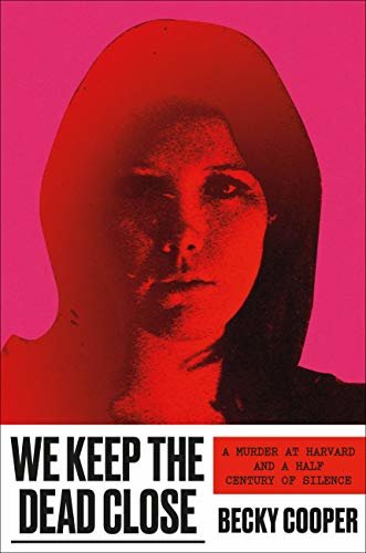 ダウンロード  We Keep the Dead Close: A Murder at Harvard and a Half Century of Silence (English Edition) 本