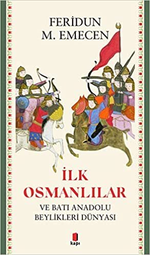İlk Osmanlılar: Ve Batı Anadolu Beylikleri Dünyası indir