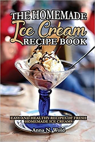 indir The Homemade Ice Cream Recipe Book: Easy and Healthy Recipes of Fresh Homemade Ice Creams