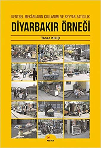 Diyarbakır Örneği: Kentsel Mekanların Kullanımı ve Seyyar Satıcılık indir
