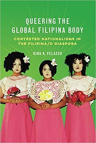 ダウンロード  Queering the Global Filipina Body: Contested Nationalisms in the Filipina/o Diaspora (Asian American Experience) 本