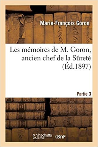 indir Goron-M-F: M moires d&#39;Une Ancien Chef de la Suret . Par (Histoire)