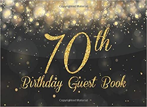 70th Birthday Guest Book: Gold on Black Happy Birthday Party Guest Book for 70th Birthday Parties Record Memories & Thoughts Signing Messaging Log ... Book with Gift Log For Family and Friend indir