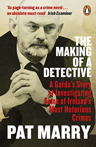 The Making of a Detective: A Garda's Story of Investigating Some of Ireland's Most Notorious Crimes (English Edition)