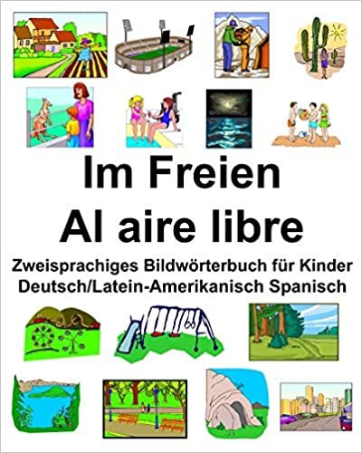 Deutsch/Latein-Amerikanisch Spanisch Im Freien/Al aire libre Zweisprachiges Bildwörterbuch für Kinder