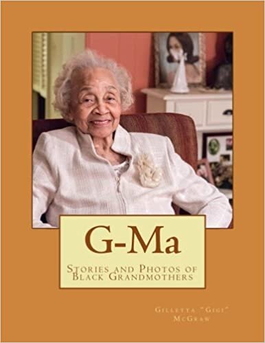 G-Ma: Stories of Black Grandmothers Through Photography and Testimony (1 Cup of Coffee:Conversation Books, Band 1): Volume 1 indir