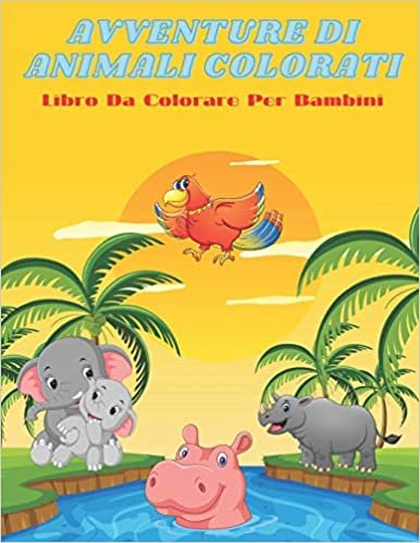 indir AVVENTURE DI ANIMALI COLORATI - Libro Da Colorare Per Bambini