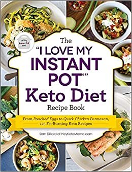 تحميل كتاب &quot;I Love My Instant Pot&quot; Keto Diet Recipe: من البيوض المستقيمة إلى باراميسان الدجاج السريع، 175 Fat-Burning Keto Recipes (سلسلة &quot;I Love My&quot;