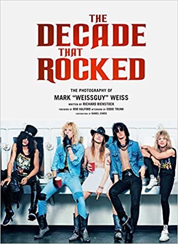 The Decade That Rocked: The Photography Of Mark "Weissguy" Weiss | Heavy Metal | Rock | Photography | Biography | Gifts For Heavy Metal Fans