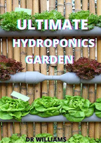 ダウンロード  ULTIMATE HYDROPONICS GARDEN: THE ULTIMATE HYDROPONICS GARDEN (English Edition) 本