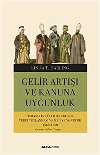Gelir Artışı ve Kanuna Uygunluk: Osmanlı İmparatorluğunda Vergi Toplanması ve Maliye Yönetimi 1560-1660 indir