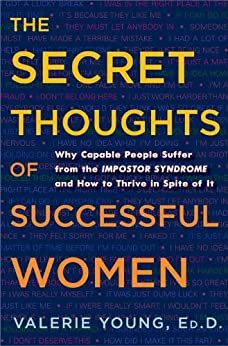 ダウンロード  The Secret Thoughts of Successful Women: Why Capable People Suffer from the Impostor Syndrome and How to Thrive in Spite of It (English Edition) 本