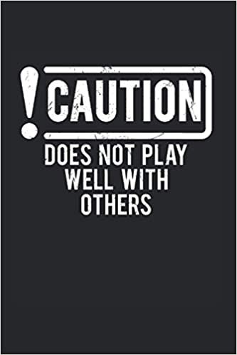 Does Not Play Well With Others: College Ruled Lined Warning Signs Notebook for Crash Survivors or Car Drivers (or Gift for Traffic Police Officers or Bus Drivers)