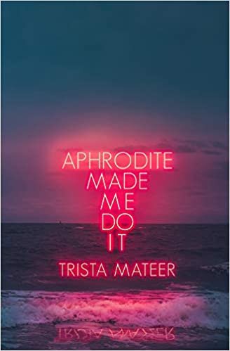 indir Mateer, T: Aphrodite Made Me Do It