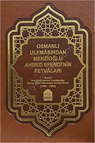 Osmanlı Ulemasından Menzioğlu Ahmet Efendi Fetvaları