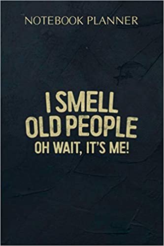 Notebook Planner I Smell Old People Oh Wait It s Me Retirement Gift: 114 Pages, 6x9 inch, Daily, Planning, Agenda, Daily Organizer, Simple, Meeting indir
