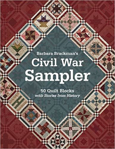 Barbara Brackman's Civil War Sampler: 50 Quilt Blocks With Stories from History