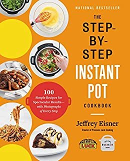 ダウンロード  The Step-by-Step Instant Pot  Cookbook: 100 Simple Recipes for Spectacular Results -- with Photographs of Every Step (English Edition) 本