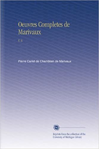 Oeuvres Completes de Marivaux: V. 6