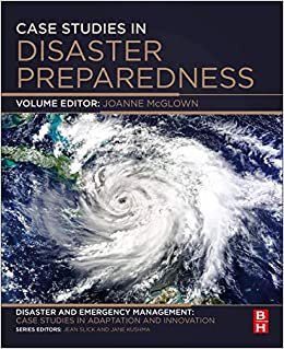 Case Studies in Disaster Preparedness: A volume in the Disaster and Emergency Management: Case Studies in Adaptation and Innovation series