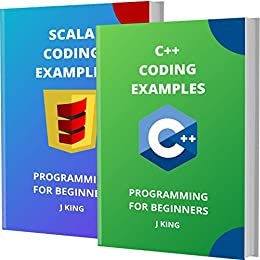 ダウンロード  C++ AND SCALA CODING EXAMPLES: PROGRAMMING FOR BEGINNERS (English Edition) 本
