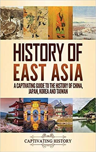 History of East Asia: A Captivating Guide to the History of China, Japan, Korea and Taiwan indir