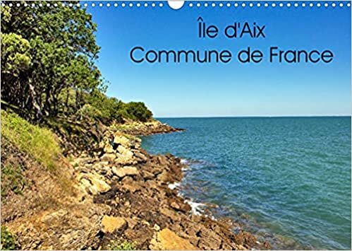 ダウンロード  Île d'Aix Commune de France (Calendrier mural 2022 DIN A3 horizontal): Île d'Aix est une commune à part entière du sud-ouest de la France (Calendrier mensuel, 14 Pages ) 本