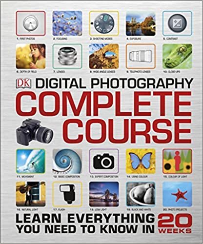 ダウンロード  Digital Photography Complete Course: Learn Everything You Need to Know in 20 Weeks 本