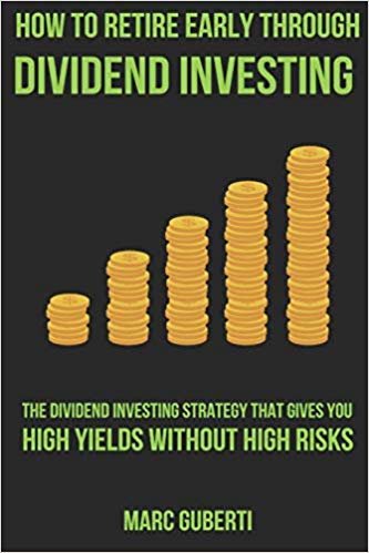 تحميل How To Retire Early Through Dividend Investing: The Dividend Investing Strategy That Gives You High Yields Without High Risks
