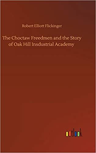 indir The Choctaw Freedmen and the Story of Oak Hill Insdustrial Academy