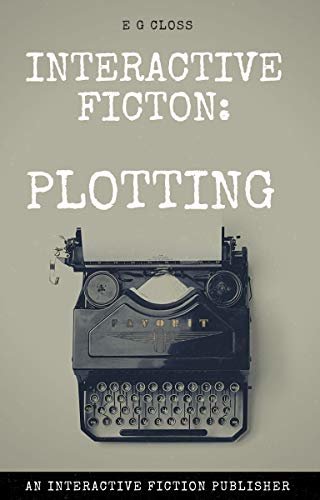 Interactive Fiction : Plotting (How To's For Interactive Fiction Writers Book 3) (English Edition)