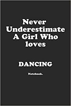 تحميل Never Underestimate A Girl Who Loves Dancing.: Notebook