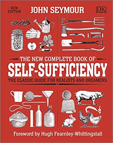 The New Complete Book of Self-Sufficiency: The Classic Guide for Realists and Dreamers (Dk)