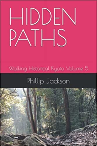 HIDDEN PATHS: Walking Historical Kyoto Volume 5