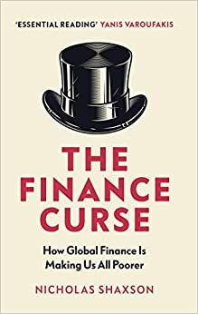 ダウンロード  The Finance Curse: How global finance is making us all poorer 本