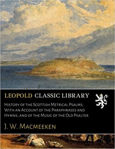 indir History of the Scottish Metrical Psalms; With an Account of the Paraphrases and Hymns, and of the Music of the Old Psalter