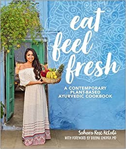 تحميل Eat Feel Fresh: A Contemporary, Plant-Based Ayurvedic Cookbook