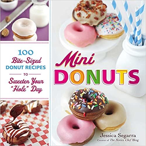 ダウンロード  Mini Donuts: 100 Bite-Sized Donut Recipes to Sweeten Your "Hole" Day 本
