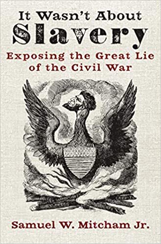 It Wasn't About Slavery: Exposing the Great Lie of the Civil War