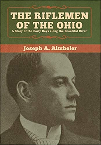 The Riflemen of the Ohio: A Story of the Early Days along the Beautiful River indir
