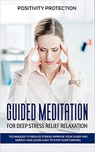 تحميل Guided Meditation for Deep Stress Relief Relaxation: Techniques to Reduce Stress, Improve your Sleep and Energy and Learn How to Stop Overthinking