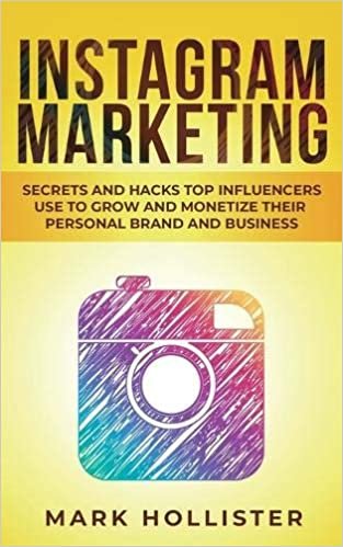 اقرأ Instagram Marketing: Secrets and Hacks Top Influencers Use to Grow and Monetize Their Personal Brand and Business الكتاب الاليكتروني 