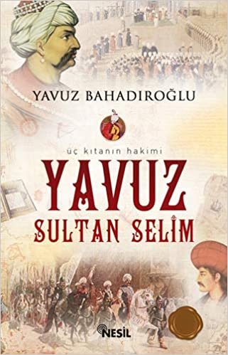 Yavuz Sultan Selim: Üç Kıtanın Hakimi indir
