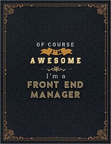 Front End Manager Lined Notebook - Of Course I'm Awesome I'm A Front End Manager Job Title Working Cover Daily Journal: 21.59 x 27.94 cm, Lesson, 110 ... Life, 8.5 x 11 inch, Goals, Daily Organizer indir