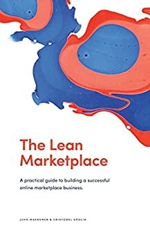 ダウンロード  The Lean Marketplace: A Practical Guide to Building a Successful Online Marketplace Business (English Edition) 本