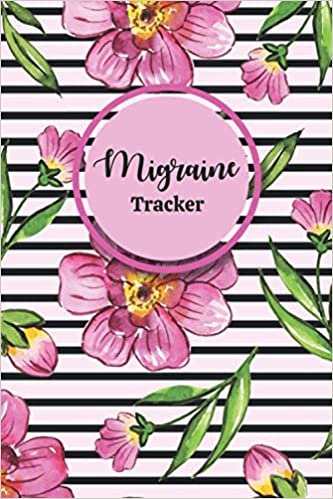 Migraine Tracker: Migraine Pain Management Book with Yearly Tracker Daily Headache Tracking Journal Chronic Headache Diary for Monitoring Symptoms Triggers Pain Levels Relief Measurements And More (Volume 4)